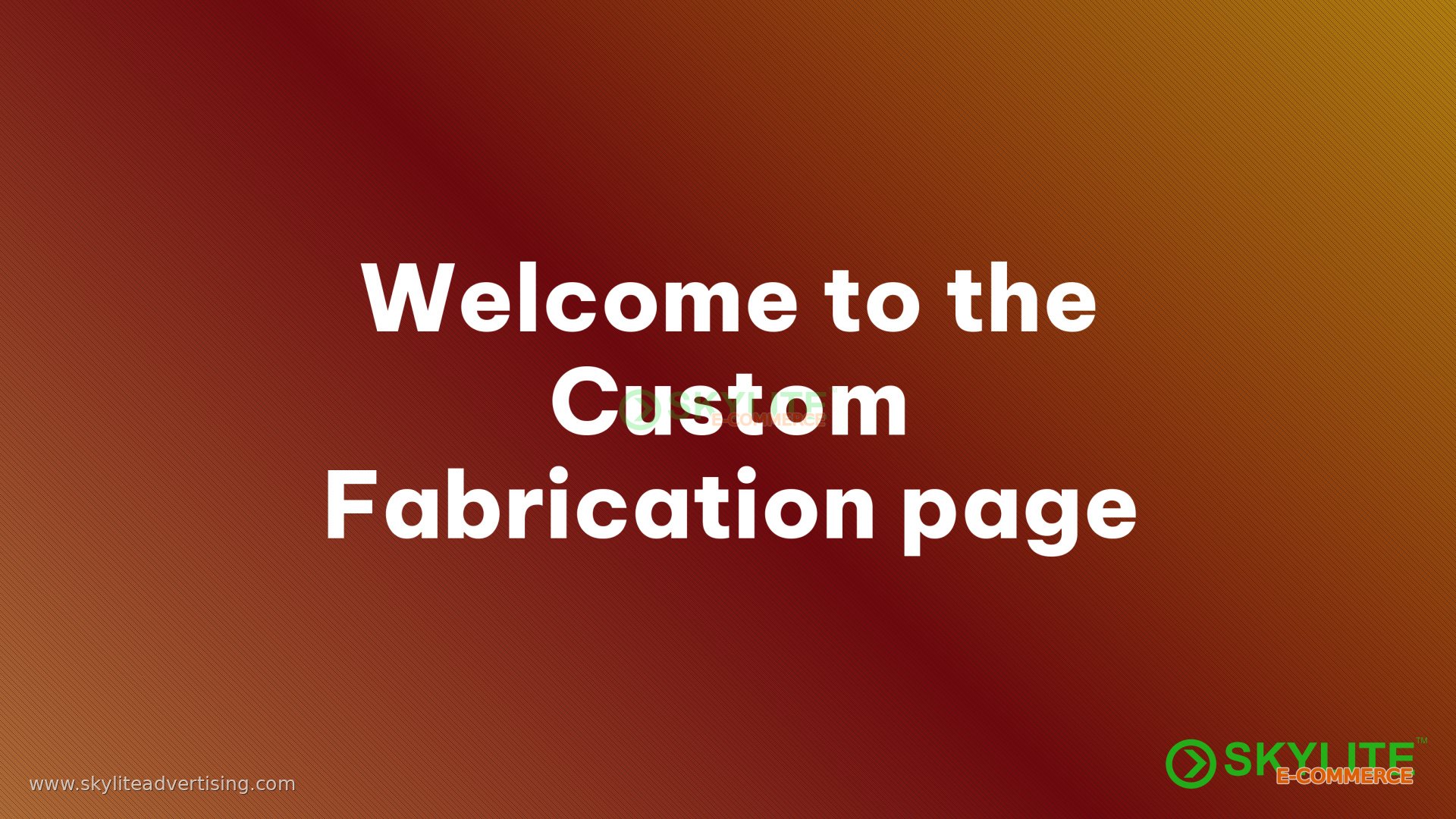 Welcome to the Custom Fabrication page